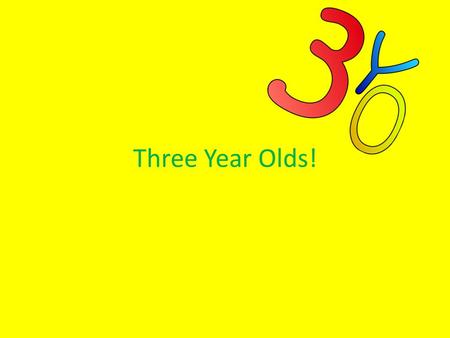 Three Year Olds!. Physical Development Gross Motor Skills – Throwing, jumping, and hopping skills improve as a result of better coordination. – Their.