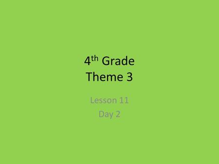 4th Grade Theme 3 Lesson 11 Day 2.