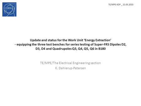 Update and status for the Work Unit ‘Energy Extraction’ - equipping the three test benches for series testing of Super-FRS Dipoles D2, D3, D4 and Quadrupoles.