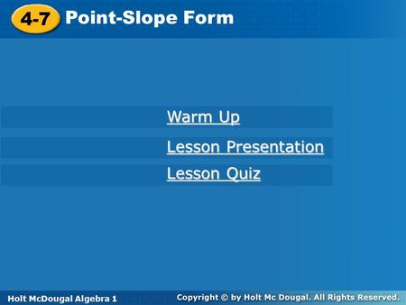 Point-Slope Form 4-7 Warm Up Lesson Presentation Lesson Quiz