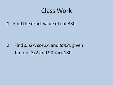 Class Work Find the exact value of cot 330