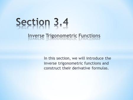 In this section, we will introduce the inverse trigonometric functions and construct their derivative formulas.