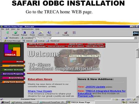 SAFARI ODBC INSTALLATION Go to the TRECA home WEB page.