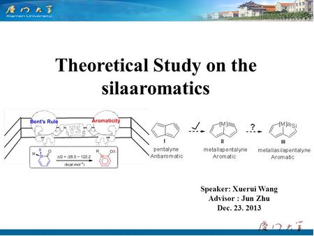 Theoretical Study on the silaaromatics Speaker: Xuerui Wang Advisor : Jun Zhu Dec. 23. 2013.