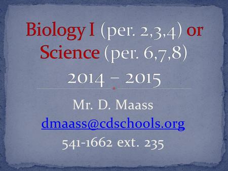 Mr. D. Maass 541-1662 ext. 235.