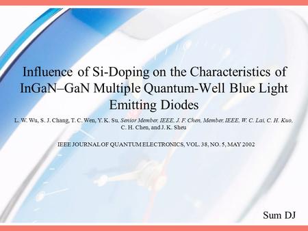 Influence of Si-Doping on the Characteristics of InGaN–GaN Multiple Quantum-Well Blue Light Emitting Diodes Sum DJ L. W. Wu, S. J. Chang, T. C. Wen, Y.