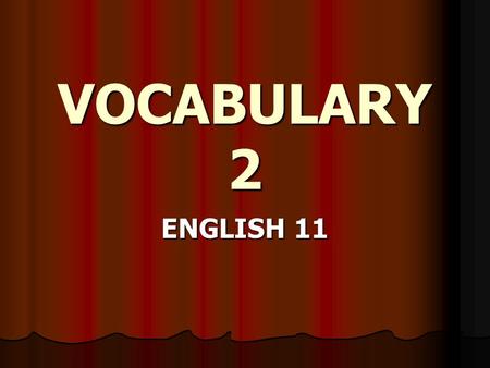 VOCABULARY 2 ENGLISH 11. LISTLESS DOES LISTLESS MEAN: DOES LISTLESS MEAN: Not enumerated Not enumerated Unprepared Unprepared Lacking energy Lacking energy.