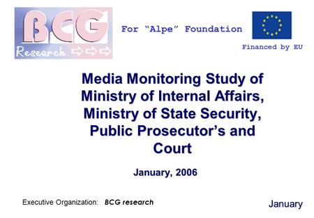 January Media Monitoring Study of Ministry of Internal Affairs, Ministry of State Security, Public Prosecutor’s and Court For “Alpe” Foundation January,