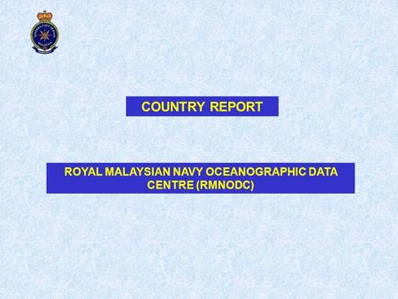 ROYAL MALAYSIAN NAVY OCEANOGRAPHIC DATA CENTRE (RMNODC)