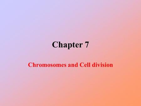 Chromosomes and Cell division