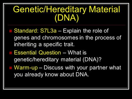 Genetic/Hereditary Material (DNA)