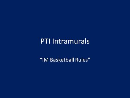 PTI Intramurals “IM Basketball Rules”.