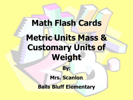 Metric Units Mass & Customary Units of Weight Balls Bluff Elementary
