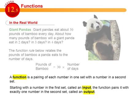 Giant Pandas Giant pandas eat about 30 pounds of bamboo every day. About how many pounds of bamboo will a giant panda eat in 2 days? in 3 days? in 4 days?