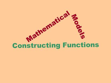 Mathematical Models Constructing Functions. Suppose a farmer has 50 feet of fencing to build a rectangular corral. Express the rectangular area A he can.