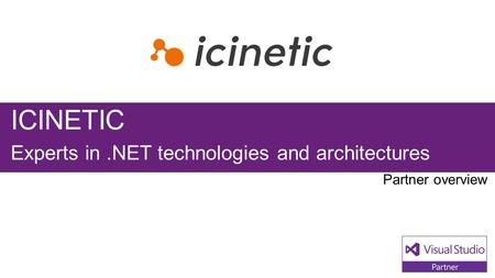 ICINETIC Experts in.NET technologies and architectures.