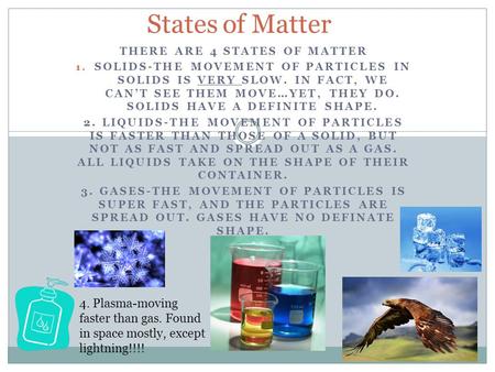 There are 4 states of matter