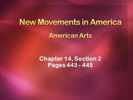 Chapter 14, Section 2 Pages 443 - 445. Great changes were taking place in American culture. The early 1800s brought a revolution in American thought.