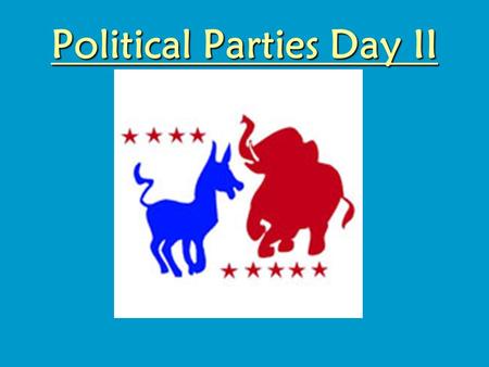 Political Parties Day II. How do you determine the party you belong to? Look at platforms of different partiesLook at platforms of different parties Platform—a.