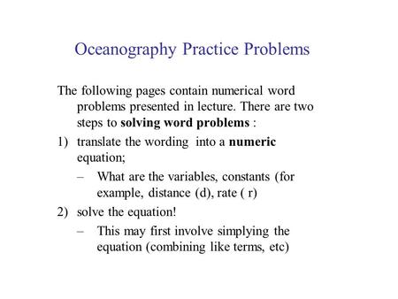 Oceanography Practice Problems The following pages contain numerical word problems presented in lecture. There are two steps to solving word problems :