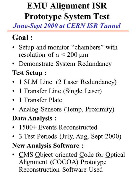 Goal : Setup and monitor “chambers” with resolution of  < 200  m Demonstrate System Redundancy Test Setup : 1 SLM Line (2 Laser Redundancy) 1 Transfer.