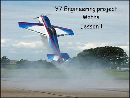 Y7 Engineering project Maths Lesson 1. Remember you will be assessed on this work All work to be Done on A4 paper You can add to this project at home.