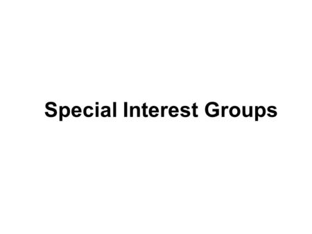 Special Interest Groups. Views of American Democracy Majoritarian Pluralist Elitist Marxist.