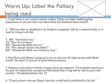 Warm Up: Label the Fallacy being used