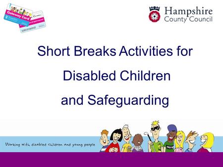 Short Breaks Activities for Disabled Children and Safeguarding.