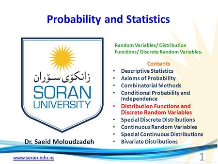 Www.soran.edu.iq Probability and Statistics Dr. Saeid Moloudzadeh Random Variables/ Distribution Functions/ Discrete Random Variables. 1 Contents Descriptive.