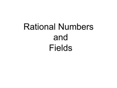 Rational Numbers and Fields