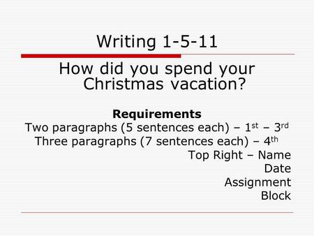 Writing How did you spend your Christmas vacation? Requirements