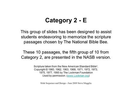 Category 2 - E This group of slides has been designed to assist students endeavoring to memorize the scripture passages chosen by The National Bible Bee.