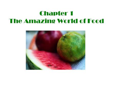 Chapter 1 The Amazing World of Food. Nutrients Life sustaining chemical compounds that are released when food breaks down in the body.