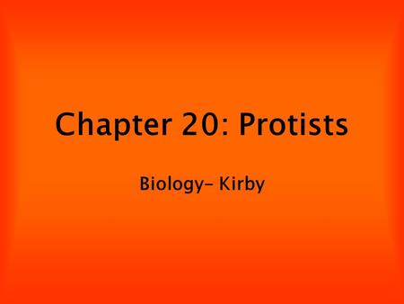 Chapter 20: Protists Biology- Kirby.