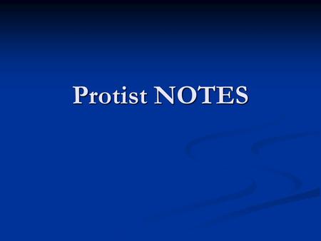 Protist NOTES. All protists are __________ All protists are __________ Which means their cells have a ________ Which means their cells have a ________.