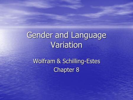 Gender and Language Variation Wolfram & Schilling-Estes Chapter 8.