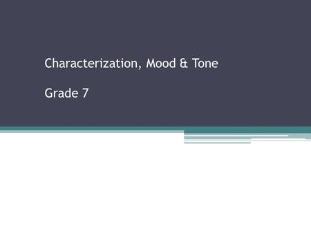Characterization, Mood & Tone Grade 7. Take Out Binder with Paper Remember to use Cornell Note-taking method.