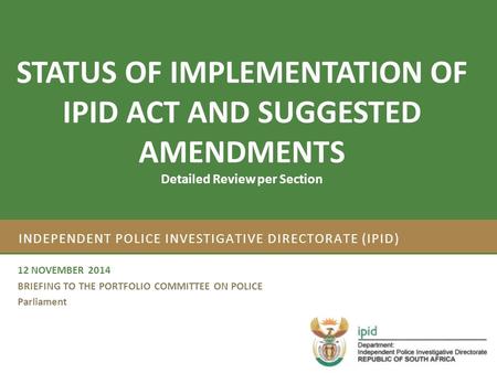 Strategic Plan 2012/17 and Annual Performance Plan 2012/13 INDEPENDENT POLICE INVESTIGATIVE DIRECTORATE (IPID) 12 NOVEMBER 2014 BRIEFING TO THE PORTFOLIO.