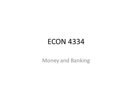 ECON 4334 Money and Banking. Boiler Plate David Cook Office: LSK6078Phone: 2358-7614   Home Page: