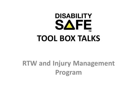 TOOL BOX TALKS RTW and Injury Management Program.