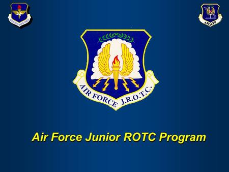 Air Force Junior ROTC Program. JROTCMission “(The) purpose of the Junior Reserve Officers’ Training Corps to instill in students in United States secondary.