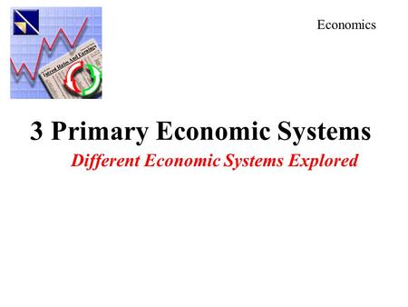 3 Primary Economic Systems Different Economic Systems Explored Economics.