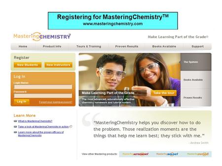 Registering for MasteringChemistry TM www.masteringchemistry.com.