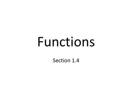 Functions Section 1.4. Relation The value of one variable is related to the value of a second variable A correspondence between two sets If x and y are.
