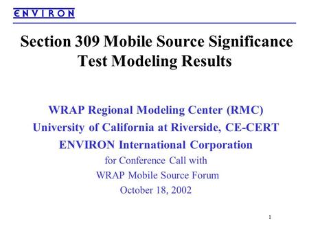 Section 309 Mobile Source Significance Test Modeling Results WRAP Regional Modeling Center (RMC) University of California at Riverside, CE-CERT ENVIRON.