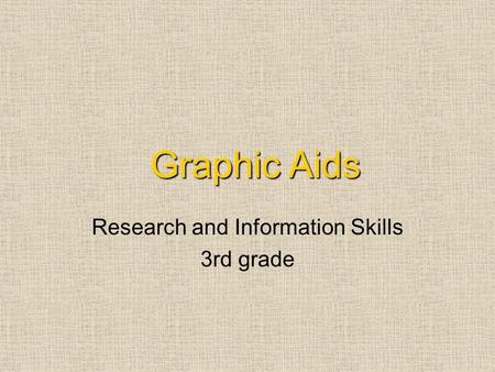Graphic Aids Research and Information Skills 3rd grade.