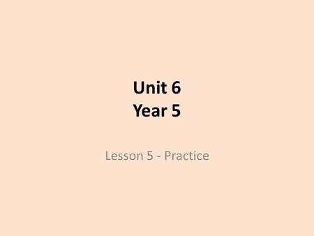 Unit 6 Year 5 Lesson 5 - Practice. The shortest living man is shorter than 60 cm. True or False?