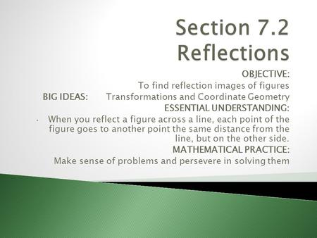 Section 7.2 Reflections OBJECTIVE: