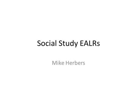 Social Study EALRs Mike Herbers.